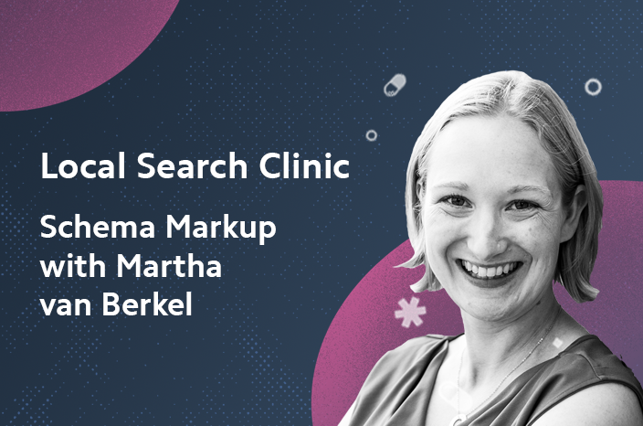 Local Search Clinic: Schema Markup with Martha van Berkel – Recap