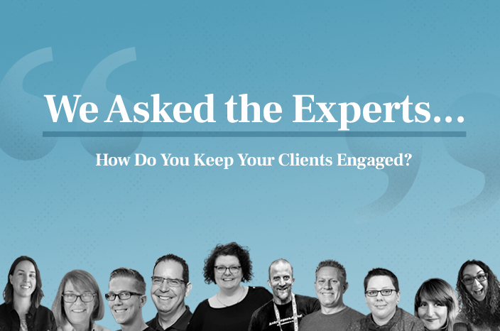 How Do You Keep Your Clients Engaged?